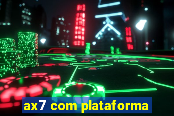 ax7 com plataforma